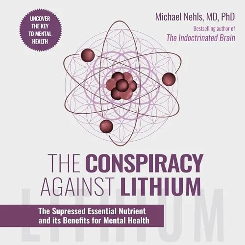 The Conspiracy Against Lithium By Michael Nehls MS PhD